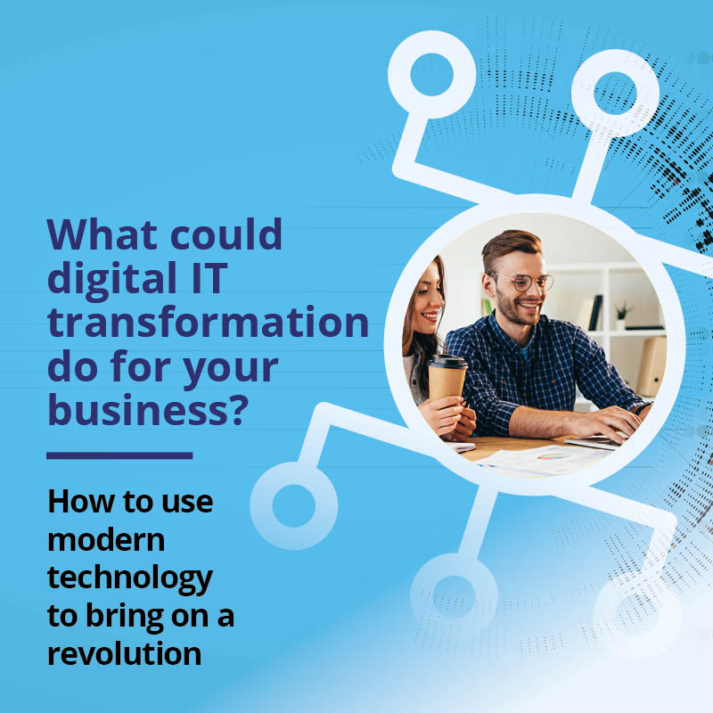 What could digital IT transformation do for your business?