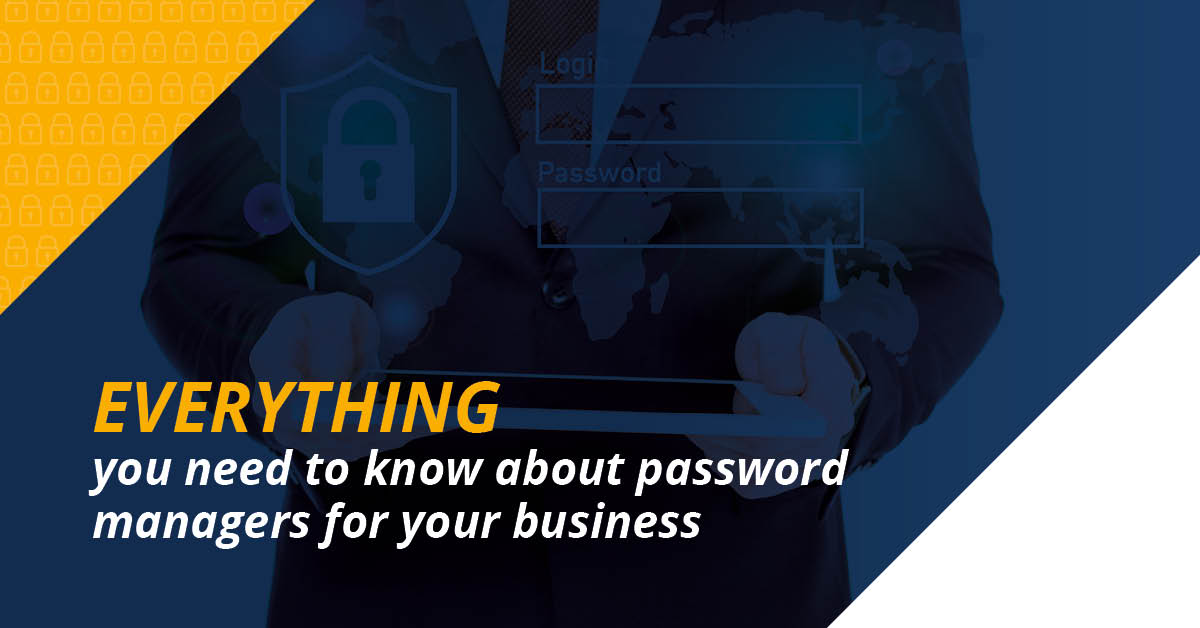 Everything you need to know about password managers for your business