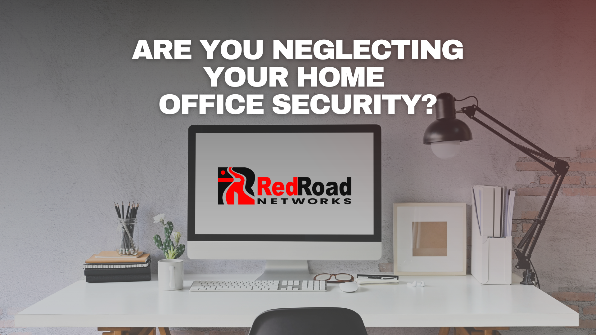 Are you neglecting your home office security?