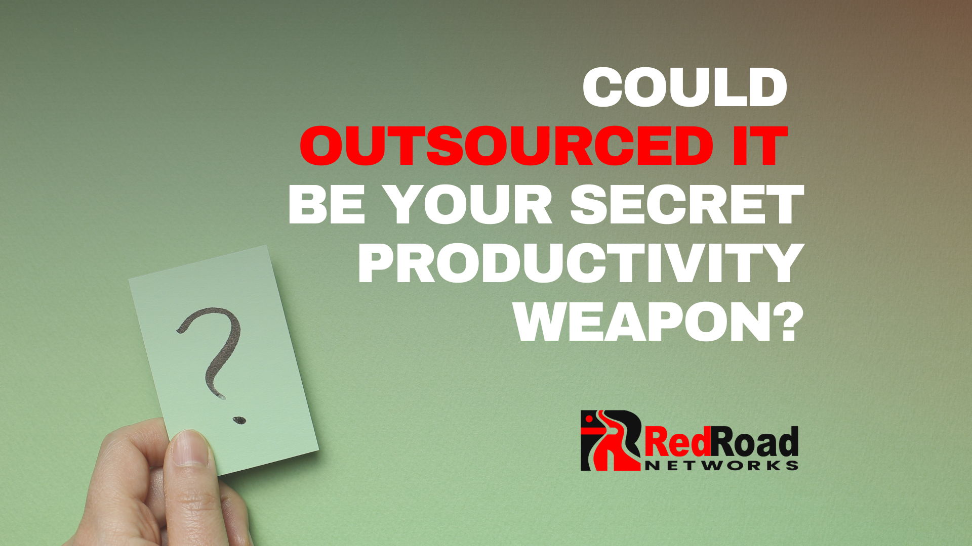 Could outsourcing your IT be your secret productivity weapon? | Red Road Networks | Albuquerque